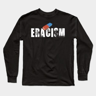 ERACISM Long Sleeve T-Shirt